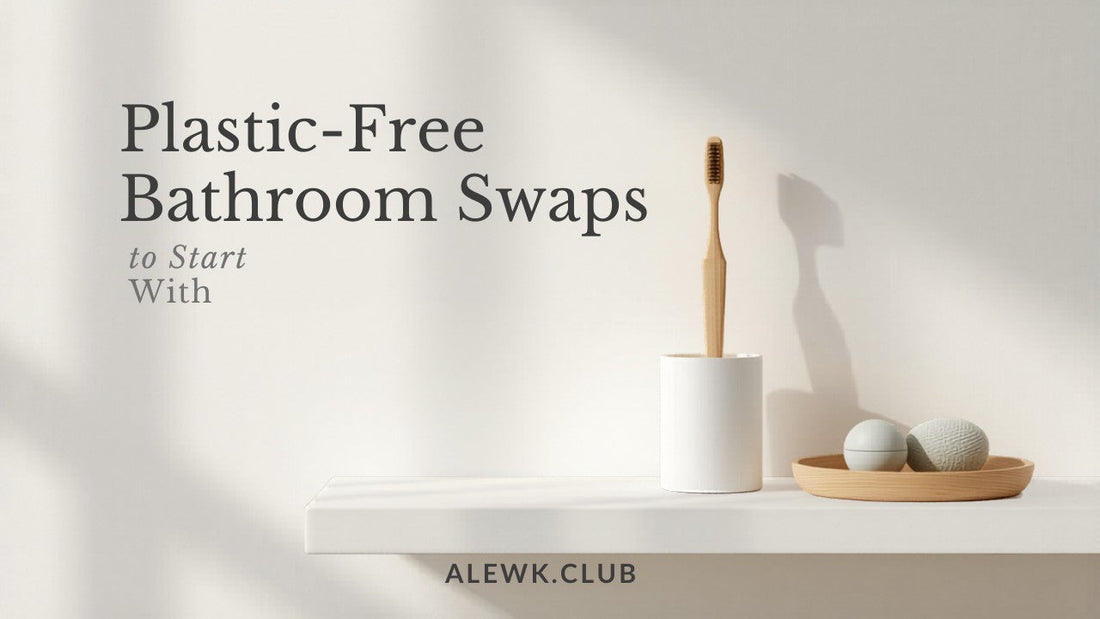 Plastic free bathroom swaps UK — ALEWK.CLUB