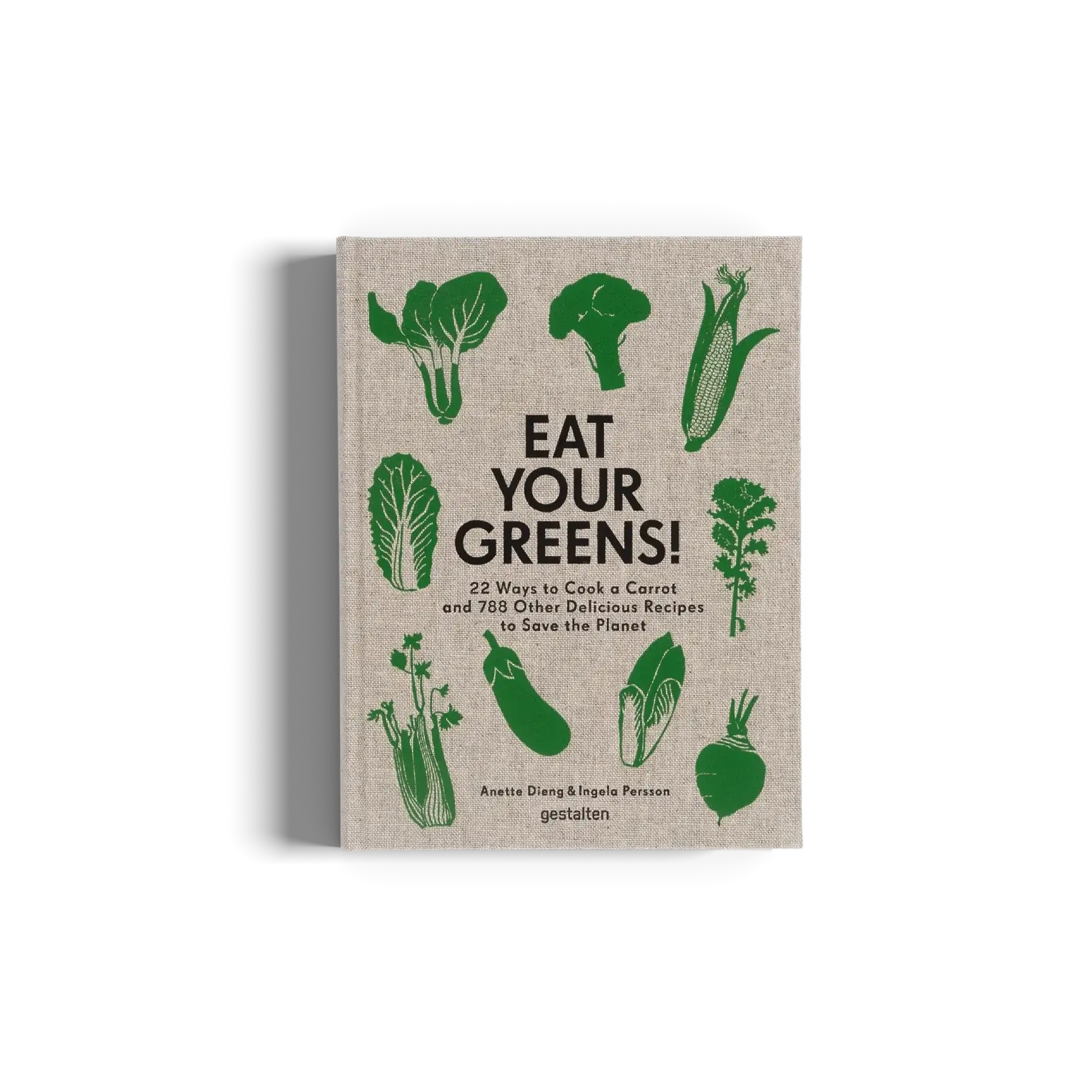22 creative ways to cook a carrot and more recipes - Eat Your Greens cookbook cover featuring various vegetables.