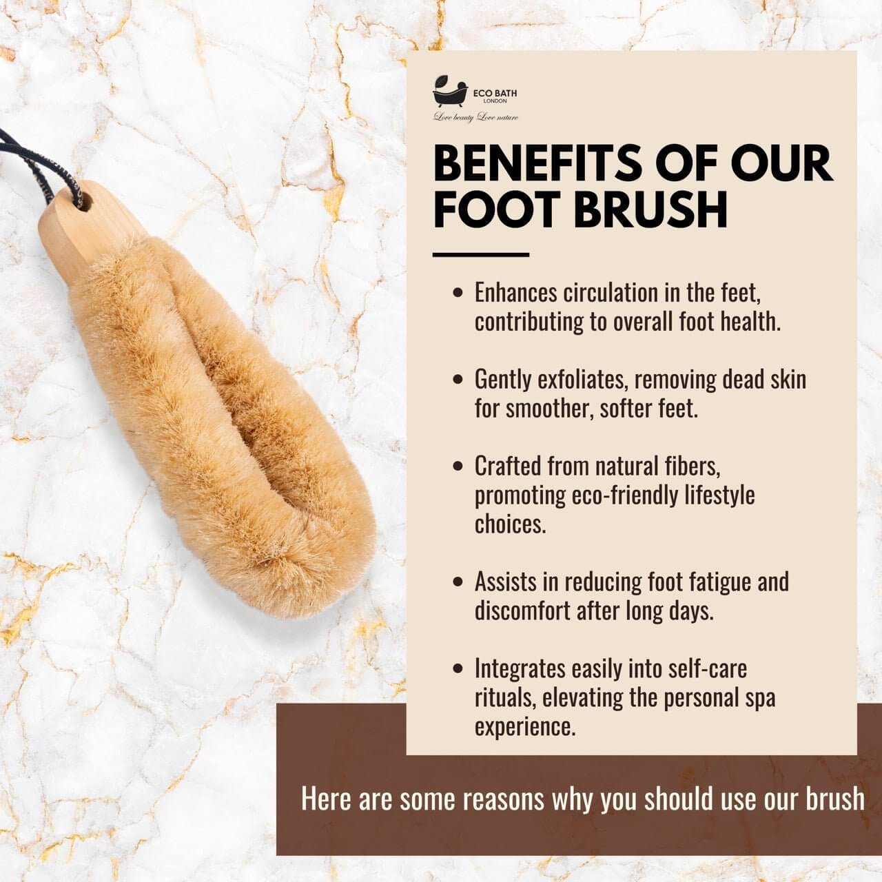 Benefits of our foot brush, enhancing circulation and gently exfoliating for smoother feet, made from natural fibers.